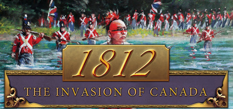 1812: The Invasion of Canada cover art