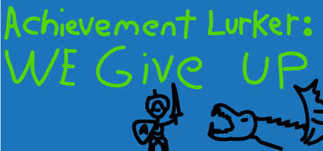 Achievement Lurker: We Give Up! cover art