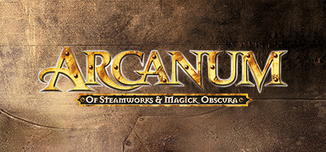 Arcanum: Of Steamworks and Magick Obscura cover art