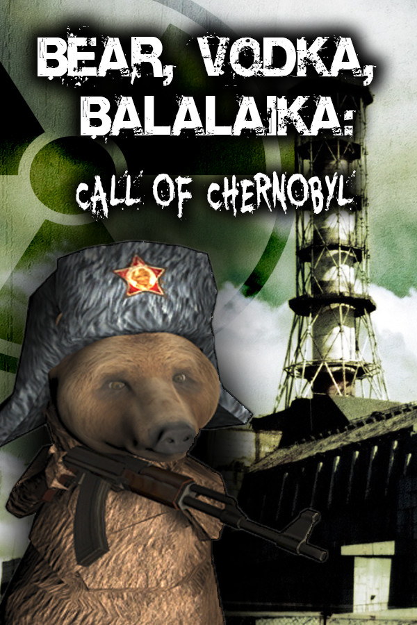 BEAR, VODKA, BALALAIKA: call of Chernobyl