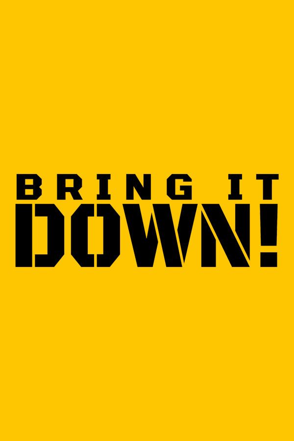 BRING IT DOWN!