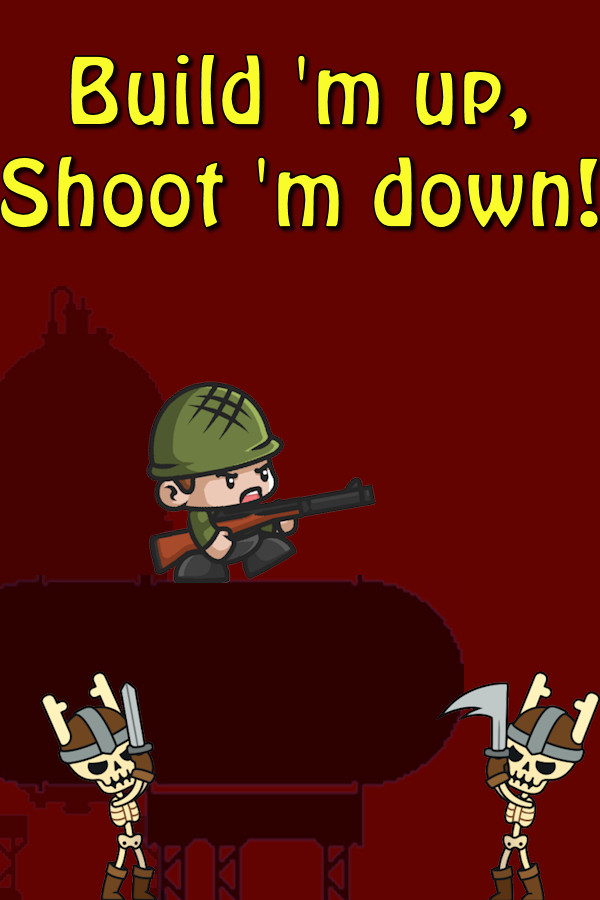 Build 'm up, Shoot 'm down!