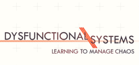 Dysfunctional Systems: Learning to Manage Chaos cover art