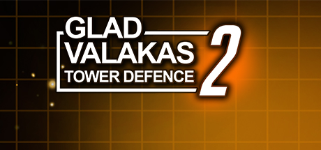 GLAD VALAKAS TOWER DEFENCE 2 cover art