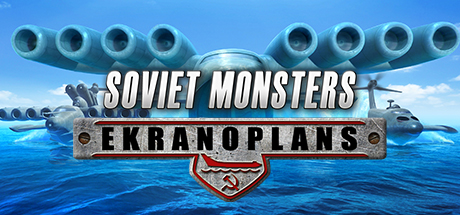 Soviet Monsters: Ekranoplans cover art
