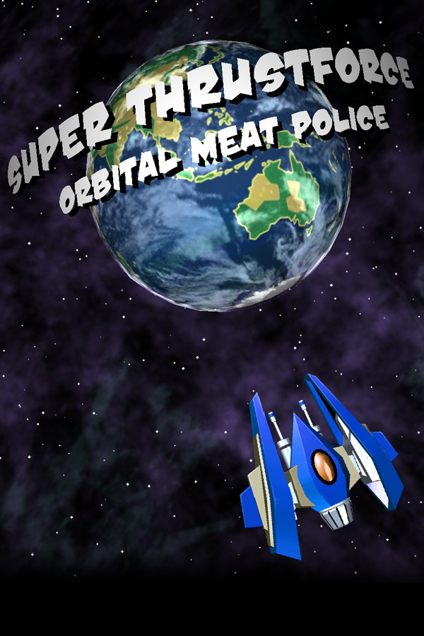 Super Thrustforce: Orbital Meat Police