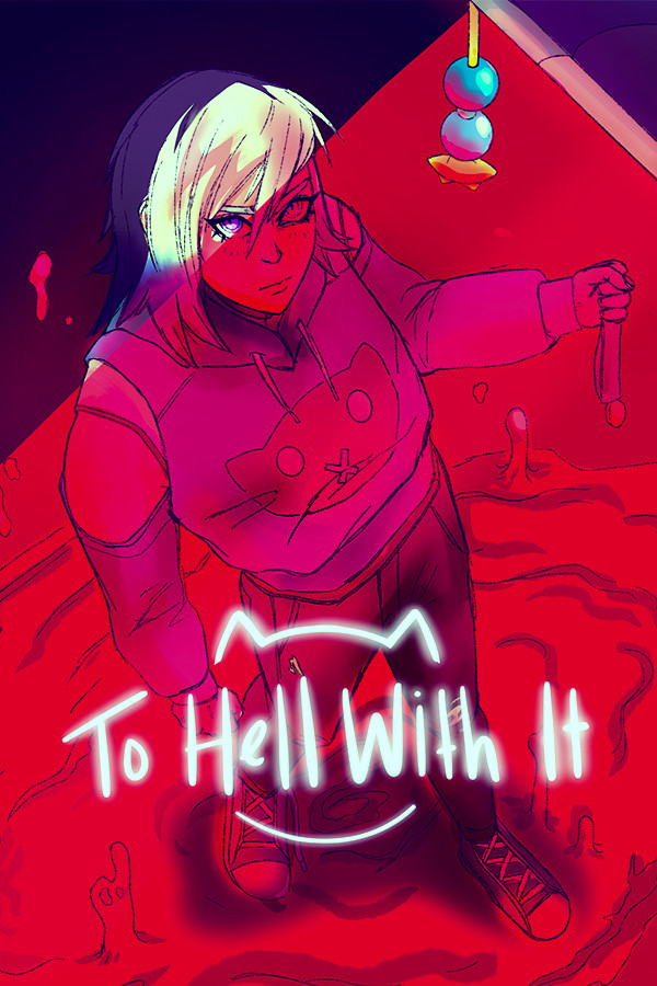 To Hell With It