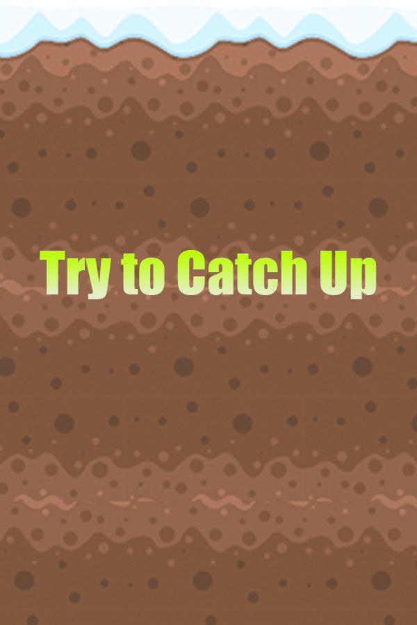 Try to Catch Up