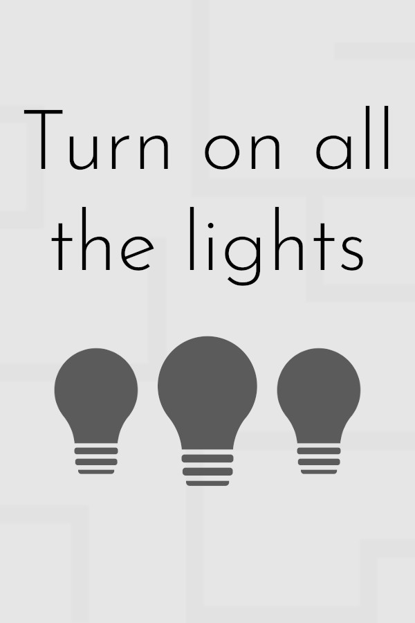 Turn on all the lights