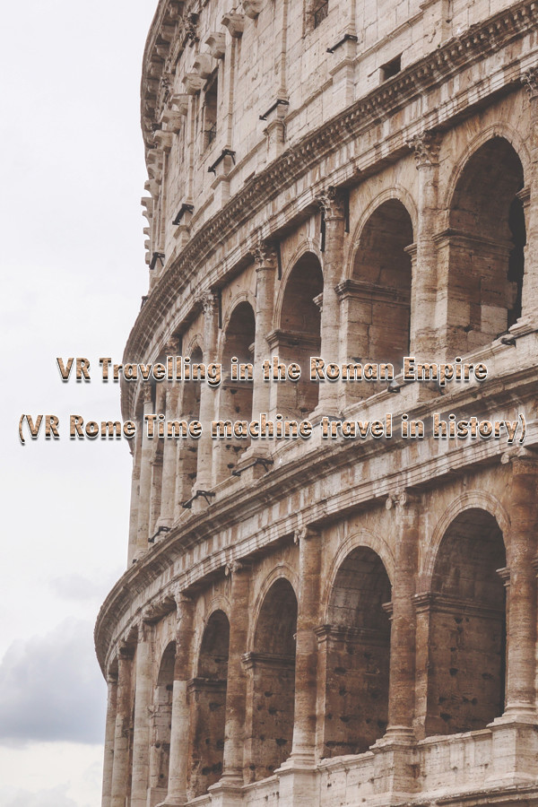 VR Travelling in the Roman Empire