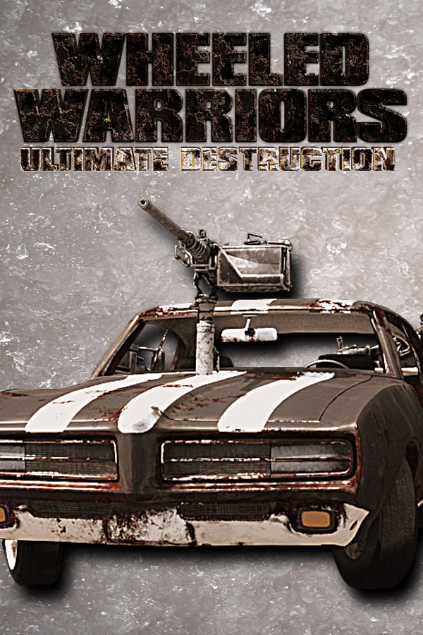 Wheeled Warriors: Ultimate Destruction