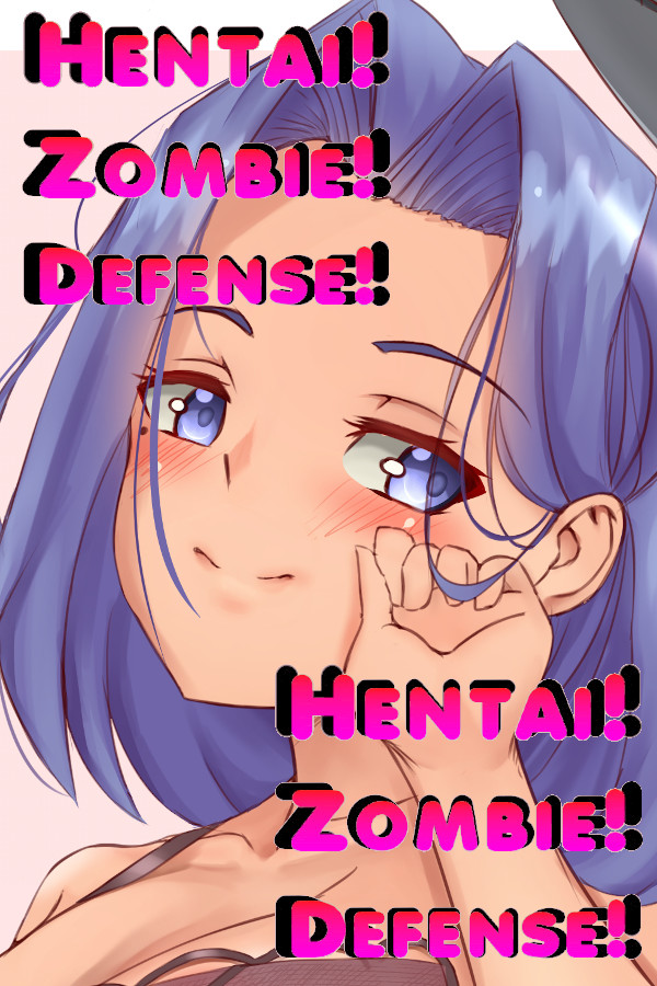 ZOMBIE! HENTAI! DEFENSE!